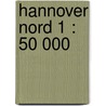 Hannover Nord 1 : 50 000 door Onbekend
