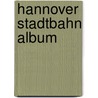 Hannover Stadtbahn Album door Robert Schwandl