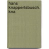 Hans Knappertsbusch. Kna door John Hunt