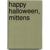 Happy Halloween, Mittens by Lola Schaefer