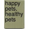 Happy Pets, Healthy Pets door Alison Auch
