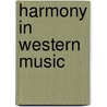 Harmony In Western Music door Richard Franko Goldman