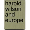 Harold Wilson and Europe door Melissa Pine