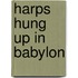 Harps Hung Up In Babylon