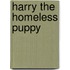Harry The Homeless Puppy