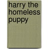 Harry The Homeless Puppy door Holly Webb