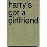 Harry's Got A Girlfriend door Wolfgang Slawski
