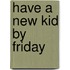 Have A New Kid By Friday