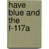 Have Blue And The F-117a