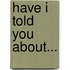 Have I Told You About...