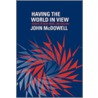 Having The World In View by John McDowell