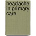 Headache in Primary Care