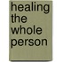 Healing The Whole Person