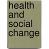 Health And Social Change by Graham Scambler