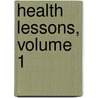 Health Lessons, Volume 1 door Alvin Davison