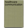Healthcare Communication by Bruce Hugman
