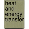 Heat And Energy Transfer by Unknown