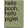 Hello Pooh, Hello Piglet by Alan Alexander Milne