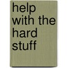 Help With the Hard Stuff by William O'Donohue