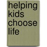 Helping Kids Choose Life by Des Bowman