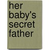 Her Baby's Secret Father door Lynne Marshall