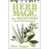 Herb Magic For Beginners by Ellen Dugan