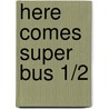 Here Comes Super Bus 1/2 door Pepita Subira