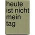 Heute ist nicht mein Tag