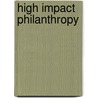 High Impact Philanthropy door Kay Sprinkel Grace