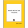 Hindu Poems Of Toru Dutt by Sir Edwin Arnold