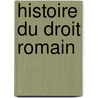 Histoire Du Droit Romain door Charles Giraud