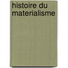 Histoire Du Materialisme door Onbekend