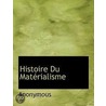 Histoire Du Materialisme door . Anonymous