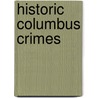 Historic Columbus Crimes door Elise Meyers Walker