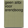 Geen alibi voor Arendsoog