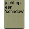 Jacht op een 'schaduw'