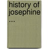 History Of Josephine ... door John Stevens Cabot Abbott