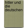 Hitler und die Deutschen door Onbekend