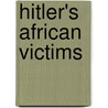 Hitler's African Victims by Raffael Scheck