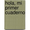 Hola, Mi Primer Cuaderno by Adriana Marinsalta