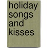 Holiday Songs And Kisses by Ruben Santos Claveria