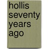 Hollis Seventy Years Ago door Henry Gilman Little