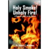 Holy Smoke! Unholy Fire! door Robert C. McKibben