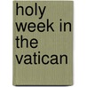 Holy Week in the Vatican door Thomas Pope
