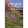 Homespun Yorkshire Tales door Michael Coatesworth