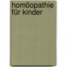 Homöopathie für Kinder by Monika Weber