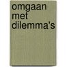 Omgaan met dilemma's by Unknown