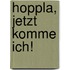 Hoppla, Jetzt Komme Ich!