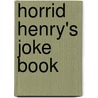 Horrid Henry's Joke Book door Francesca Simon