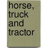 Horse, Truck And Tractor door Herbert Newton Casson
